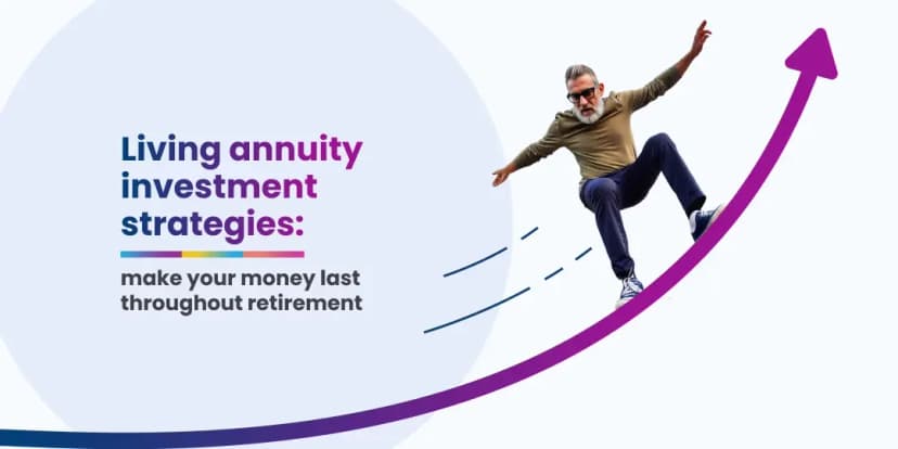 Living annuity investment strategies: make your money last throughout retirement