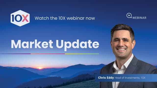 10X Market Update: What the Latest Market Shifts Mean for Your Long-Term Returns