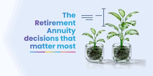 retirement annuity decisions matter retirement annuity decisions matter